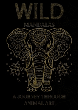 Paperback Wild Mandalas: A Journey Through Animal Art: Relax and Unleash Your Creativity with Intricate Animal Mandalas [German] Book