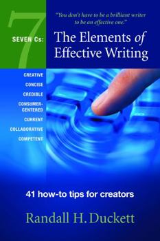 Paperback Seven Cs: The Elements of Effective Writing: 41 How-To Tips for Creators Book