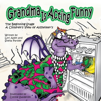 Grandma Is Acting Funny, the Beginning Stage: A Children's View of Alzheimer's - Book #1 of the Grandma Is Acting Funny