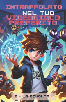 Intrappolato nel tuo videogioco preferito: La Rivolta (Italian Edition)