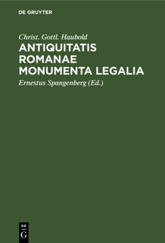 Hardcover Antiquitatis Romanae Monumenta Legalia: Extra Libros Juris Romani Sparsa, Quae in Aere, Lapide, Aliave Materia, Vel Apud Veteres Auctores Extraneos, P [Latin] Book