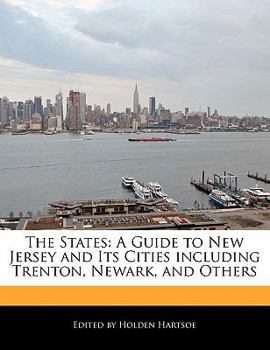 Paperback The States: A Guide to New Jersey and Its Cities Including Trenton, Newark, and Others Book