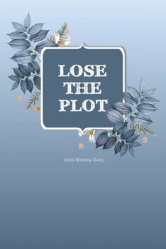 Paperback 2020 Weekly Diary; Lose The Plot: Blue, Floral; UK Week to View Appointment / Schedule Planner (Agenda, Calendars and Personal Organisers) Book