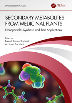 Paperback Secondary Metabolites from Medicinal Plants: Nanoparticles Synthesis and their Applications Book