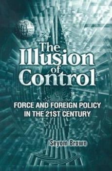 Paperback The Illusion of Control: Force and Foreign Policy in the Twenty-First Century Book