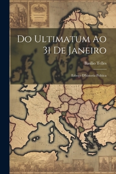 Paperback Do Ultimatum Ao 31 De Janeiro: Esboço D'historia Politica [Portuguese] Book