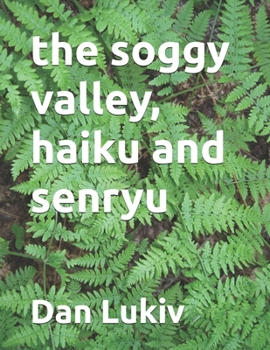 The soggy valley, haiku and senryu