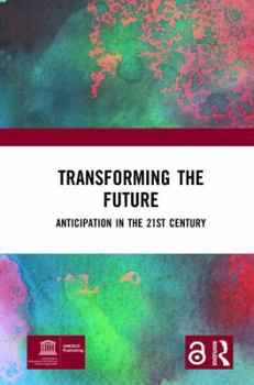 Hardcover Transforming the Future: Anticipation in the 21st Century Book