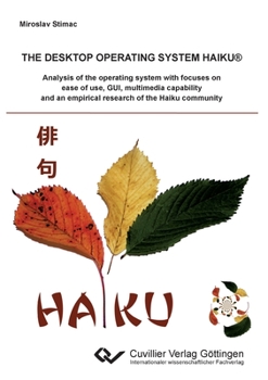 Paperback The desktop operating system Haiku: Analysis of the operating system with focuses on ease of use, GUI, multimedia capability and an empirical research [German] Book