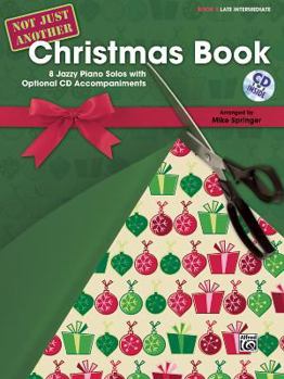 Paperback Not Just Another Christmas Book, Bk 3: 8 Jazzy Piano Solos with Optional CD Accompaniments, Book & Online Audio [With CD (Audio)] Book