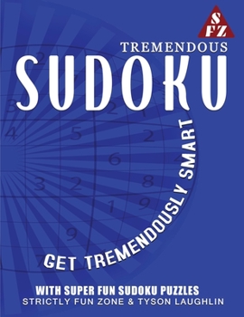 Paperback Tremendous Sudoku: Get Tremendously Smart With Super Fun Sudoku Puzzles Book