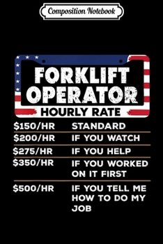 Composition Notebook: Funny Forklift Operator Driver Hourly Rate T Journal/Notebook Blank Lined Ruled 6x9 100 Pages