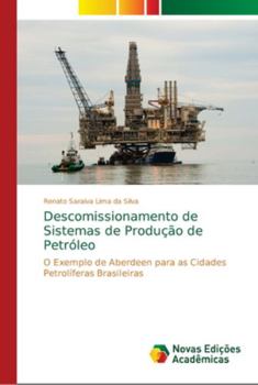 Descomissionamento de Sistemas de Produção de Petróleo: O Exemplo de Aberdeen para as Cidades Petrolíferas Brasileiras