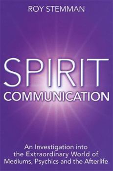 Paperback Spirit Communication: A Comprehensive Guide to the Extraordinary World of Mediums, Psychics and the Afterlife Book