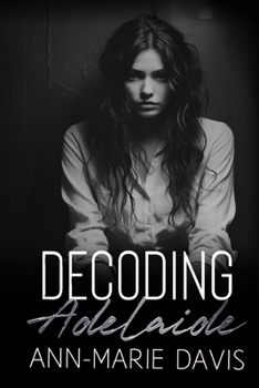 Decoding Adelaide - Book #3 of the Blackstone Tech