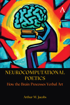 Hardcover Neurocomputational Poetics: How the Brain Processes Verbal Art Book