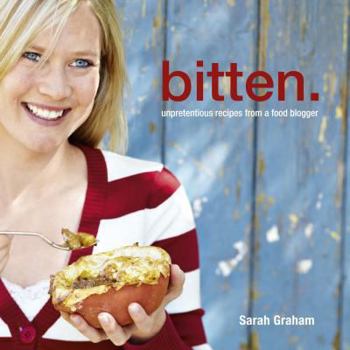 Hardcover Bitten: Unpretentious Recipes from a Food Blogger Book