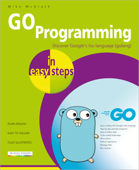 Paperback Go Programming in Easy Steps: Learn Coding with Google's Go Language Book