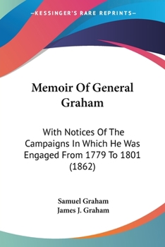 Paperback Memoir Of General Graham: With Notices Of The Campaigns In Which He Was Engaged From 1779 To 1801 (1862) Book