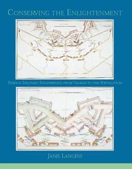 Conserving the Enlightenment: French Military Engineering from Vauban to the Revolution (Transformations: Studies in the History of Science and Technology) - Book  of the Transformations: Studies in the History of Science and Technology