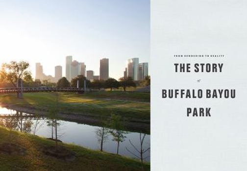 Hardcover From Rendering to Reality: The Story of Buffalo Bayou Park Book