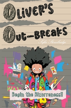 Oliver’s Out-Breaks: Begin the Bizarreness!!