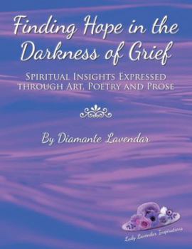 Finding Hope in the Darkness of Grief: Spiritual Insights Expressed Through Art, Poetry and Prose