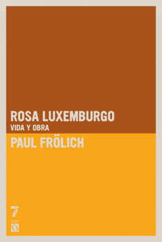 ROSA LUXEMBURGO. VIDA Y OBRA