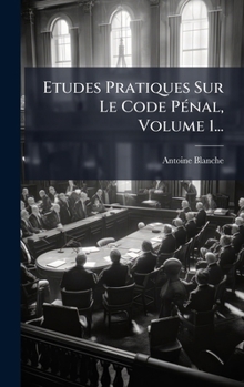 Hardcover Etudes Pratiques Sur Le Code PÃ(c)nal, Volume 1... [French] Book