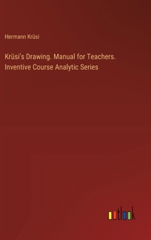 Hardcover Krüsi's Drawing. Manual for Teachers. Inventive Course Analytic Series Book