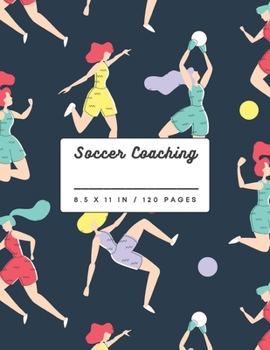 Paperback Soccer Coaching: Women and Girls Soccer Training Small Notebook 8.5" X 11" Book