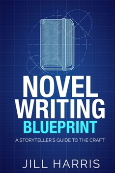 Paperback Novel Writing Blueprint: A storytellers guide to the craft Book