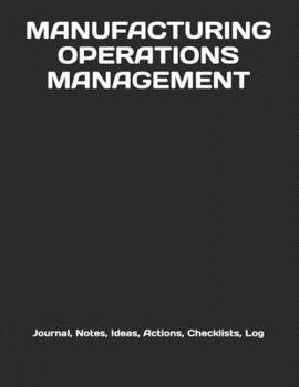 Paperback Manufacturing Operations Management: Journal, Notes, Ideas, Actions, Checklists, Log Book