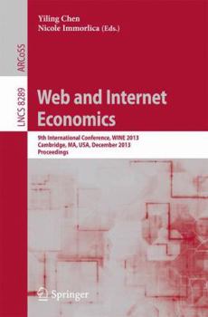 Paperback Web and Internet Economics: 9th International Conference, Wine 2013, Cambridge, Ma, Usa, December 1-14, 2013, Proceedings Book