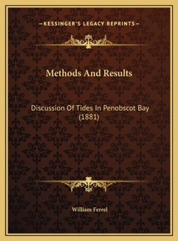 Hardcover Methods And Results: Discussion Of Tides In Penobscot Bay (1881) Book