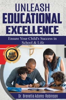 Unleash Educational Excellence : Ensure Your Child's Success in School and Life