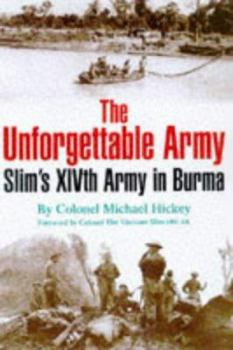 Paperback The Unforgettable Army: Sim's Xivth Army in Burma Book