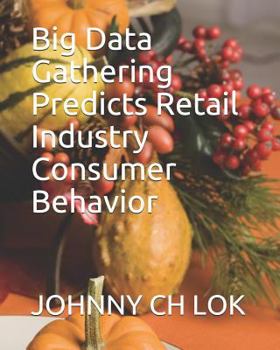 Paperback Big Data Gathering Predicts Retail Industry Consumer Behavior Book