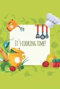 Paperback It's cooking time Journal: a notebook to write your favorite Recipe and notes: Recipe Journal Book to Write Recipes and kitchens Notes Book