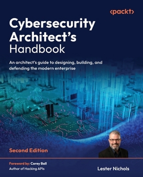 Paperback Cybersecurity Architect's Handbook - Second Edition: An architect's guide to designing, building, and defending the modern enterprise Book