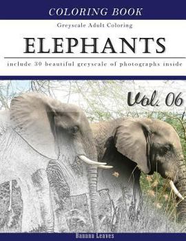 Paperback Elephants Wild Safari: Animal Gray Scale Photo Adult Coloring Book, Mind Relaxation Stress Relief Coloring Book Vol6: Series of coloring book