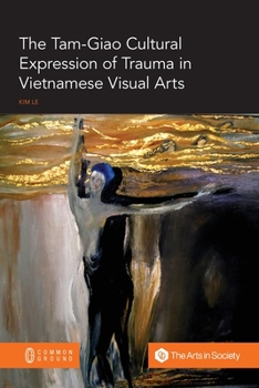 Paperback The Tam-Giao Cultural Expression of Trauma in Vietnamese Visual Arts Book
