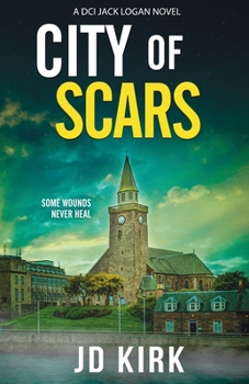 City of Scars - Book #14 of the DCI Logan Crime Thrillers