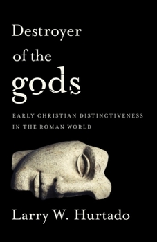 Paperback Destroyer of the Gods: Early Christian Distinctiveness in the Roman World Book