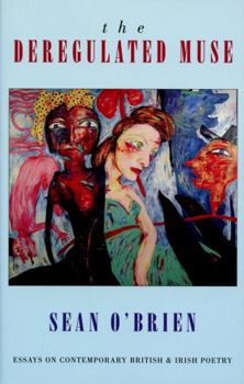 Paperback The Deregulated Muse: Essays on Contemporary British & Irish Poetry Book