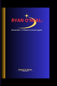 Paperback Ryan O'Neal: Eternal Reel - A Tribute to a Screen Legend Book