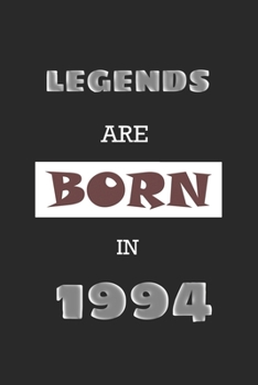 Legends Are Born in 1994: Birthday Gift Notebook, Journal For Best Friends And Family, Lined (6�9) 120 Pages.