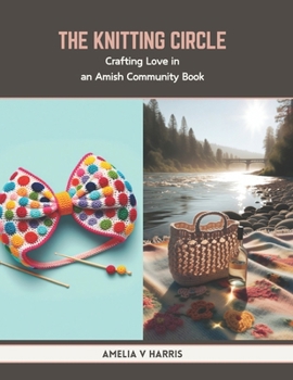 Paperback The Knitting Circle: Crafting Love in an Amish Community Book