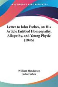 Paperback Letter to John Forbes, on His Article Entitled Homeopathy, Allopathy, and Young Physic (1846) Book