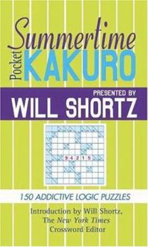 Mass Market Paperback Will Shortz Presents Summertime Pocket Kakuro: 150 Addictive Logic Puzzles Book